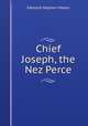 Chief Joseph, the Nez Perce, Edmond Stephen Meany 