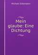 Mein glaube: Eine Dichtung, Michael Silberstein 