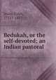 Bedukah, or the self-devoted; an Indian pastoral, Irwin, Eyles, 1751?-1817 