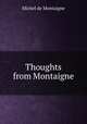Thoughts from Montaigne, Montaigne Michel de 