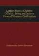 Letters from a Chinese Official: Being an Eastern View of Western Civilization, Dickinson G. Lowes 