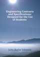 Engineering Contracts and Specifications: Designed for the Use of Students ., John Butler Johnson 