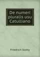 De numeri pluralis usu Catulliano, Friedrich Slotty 