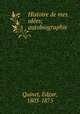 Histoire de mes idees; autobiographie, Quinet, Edgar, 1803-1875 