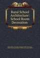 Rural School Architecture: School Room Decoration ., Illinois Office of the Superintendent of Public Instruction , Office of the Superintendent of Public Instruction, Illinois 