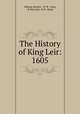 The History of King Leir: 1605, Malone Society, W. W . Greg, R Warwick, R.W . Bond 