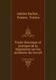 Traite theorique et pratique de la legislation sur les accidents du travail, Adrien Sachet , France, France 