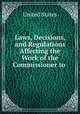 Laws, Decisions, and Regulations Affecting the Work of the Commissioner to ., United States 