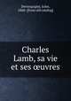Charles Lamb, sa vie et ses ?uvres, Derocquigny, Jules, 1860- [from old catalog] 