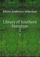 Library of Southern literature. 3, Alderman, Edwin Anderson, 1861-1931 