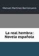 La real hembra: Novela espanola, Manuel Martinez Barrionuevo 