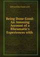 Being Done Good: An Amusing Account of a Rheumatic