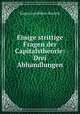 Einige strittige Fragen der Capitalstheorie: Drei Abhandlungen, Eugen von Bohm-Bawerk 