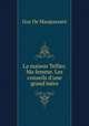 La maison Tellier. Ma femme. Les conseils d
