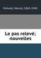 Le pas releve; nouvelles, Marcel Prevost 