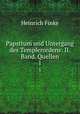 Papsttum und Untergang des Templerordens: II. Band. Quellen. 1, Heinrich Finke 