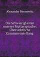 Die Schwierigkeiten unserer Muttersprache: Ubersichtliche Zusammenstellung ., Alexander Bennewitz 