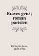 Braves gens; roman parisien, Jean Richepin 