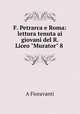 F. Petrarca e Roma: lettura tenuta ai giovani del R. Liceo "Murator" 8 ., A. Fioravanti 