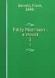 Folly Morrison : a novel. 1, Barrett, Frank, 1848- 