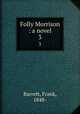 Folly Morrison : a novel. 3, Barrett, Frank, 1848- 