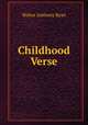 Childhood Verse, Walter Anthony Ryan 