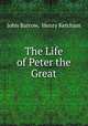 The Life of Peter the Great, John Barrow, Henry Ketcham 