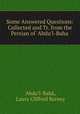 Some Answered Questions: Collected and Tr. from the Persian of 
