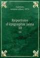 Repertoire d`epigraphie jaina. 10, Armand Albert Guerinot 
