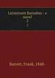 Lieutenant Barnabas : a novel. 2, Barrett, Frank, 1848- 