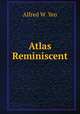 Atlas Reminiscent, Alfred W. Yeo 