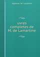 uvres completes de M. de Lamartine, Lamartine Alphonse de 