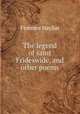 The legend of saint Frideswide, and other poems, Florence Hayllar 