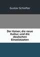 Der Kaiser, die neue Kultur, und die deutschen Einzelstaaten, Gustav Schiefler 