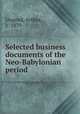 Selected business documents of the Neo-Babylonian period, Ungnad, Arthur, b. 1879 
