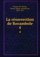 La rsurrection de Rocambole. 4, Ponson du Terrail, Pierre Alexis, vicomte de, 1829-1871 