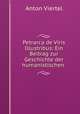 Petrarca de Viris Illustribus: Ein Beitrag zur Geschichte der humanistischen ., Anton Viertel 