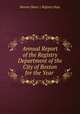 Annual Report of the Registry Department of the City of Boston for the Year ., Boston (Mass .). Registry Dept 