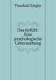 Das Gefuhl: Eine psychologische Untersuchung., Theobald Ziegler 