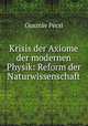 Krisis der Axiome der modernen Physik: Reform der Naturwissenschaft, Gusztav Pecsi 