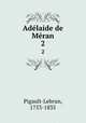 Adlaide de Mran. 2, Pigault-Lebrun, 1753-1835 