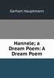 Hannele; a Dream Poem: A Dream Poem, Gerhart Hauptmann 