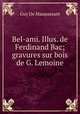 Bel-ami. Illus. de Ferdinand Bac; gravures sur bois de G. Lemoine, Ги де Мопассан 
