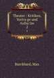 Theater : Kritiken, Vortrage und Aufsatze. 2, Burckhard, Max 