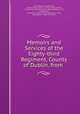 Memoirs and Services of the Eighty-third Regiment, County of Dublin, from ., Great Britain Army Regiment, 83rd (County of Dublin)., Edward William Bray, Great Britain Army. Royal Irish Rifles. Battalion , 1st, 1st Battalion , Army 83d (County of Dublin) Regiment, Army , Great Britain, Royal Irish Rifles 