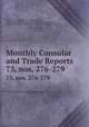 Monthly Consular and Trade Reports. 73, nos. 276-279, United States Bureau of Manufactures, United States Bureau of Foreign Commerce (1854-1903 )., United States Dept . of Commerce and Labor . Bureau of Statistics 