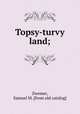 Topsy-turvy land;, Zwemer, Samuel M. [from old catalog] 