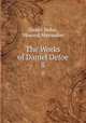 The Works of Daniel Defoe. 8, Daniel Defoe, Howard Maynadier 