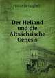 Der Heliand und die Altsachsische Genesis, Otto Behaghel 