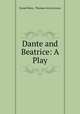 Dante and Beatrice: A Play, Daniel Rees, Thomas Gwynn Jones 